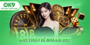 Tổng quan về nhà cái OK9